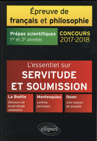 Epreuve de français et philosophie Prépas scientifiques 1re et 2e années. L'essentiel sur Servitude