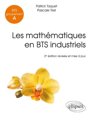 Les mathématiques en BTS industriels. BTS Groupement A, 2 édition revue et corrigée
