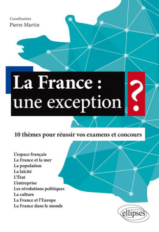 La France : une exception ? 10 thèmes pour réussir vos examens et concours