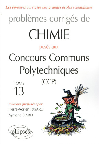 Problèmes corrigés de chimie posés aux concours communs polytechniques (CCP) 2015-2016. Tome 13