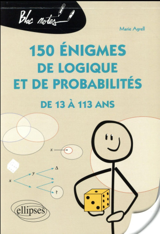 150 énigmes de logique et de probabilités de 13 à 113 ans