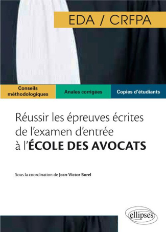 Réussir les épreuves écrites de l'examen d'entrée à l'école des avocats CRFPA/EDA