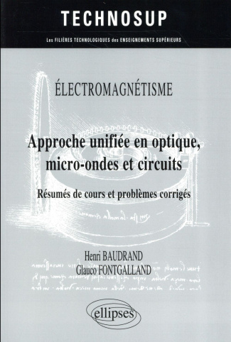 Approche unifiée en optique, micro-ondes et circuits. Résumés de cours et problèmes corrigés