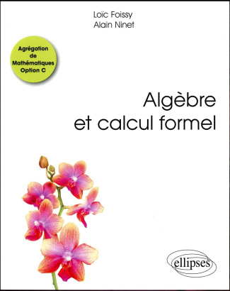 Algèbre et calcul formel. Agrégation de Mathématiques Option C