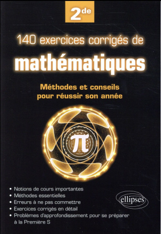 140 exercices corrigés de mathématiques. Méthodes et conseils pour réussir son année de 2de