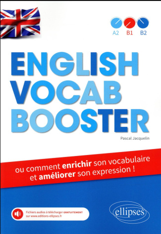 English Vocab Booster. Ou comment enrichir son vocabulaire et améliorer son expression !
