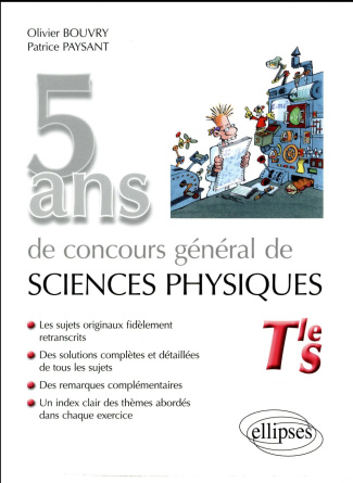 5 ans de concours général de sciences physiques Tle S. Sujets corrigés