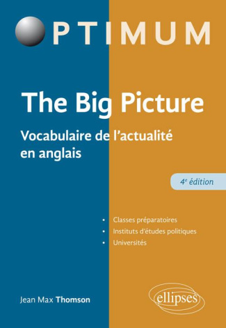 The Big Picture. Vocabulaire de l'actualité en anglais, 4e édition, Edition bilingue français-anglai