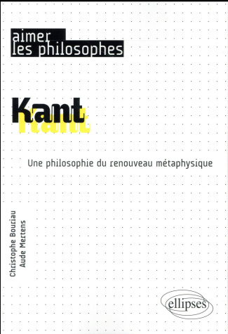 Kant. Une philosophie du renouveau métaphysique