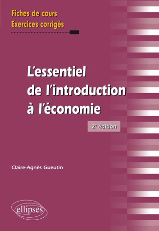 L'essentiel de l'introduction à l'économie. Fiches de cours et exercices corrigés, 2e édition