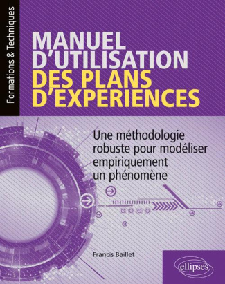 Manuel d'utilisation des plans d'expériences. Une méthodologie robuste pour modéliser empiriquement