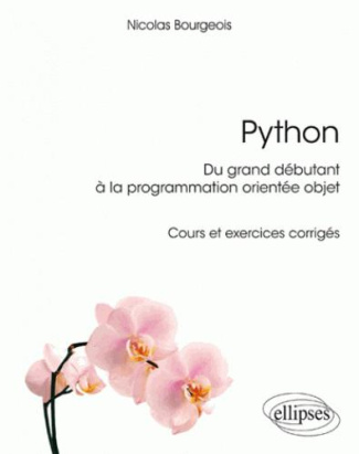 Python, du grand débutant à la programmation objet. Cours et exercices corrigés