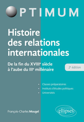 Histoire des relations internationales. De la fin du XVIIIe siècle à l'aube du IIIe millénaire, 2e é