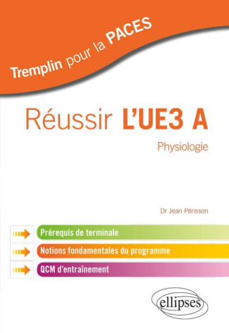 Réussir l'UE3 A Physiologie. Prérequis de terminale, notions fondamentales du programme, QCM d'entra