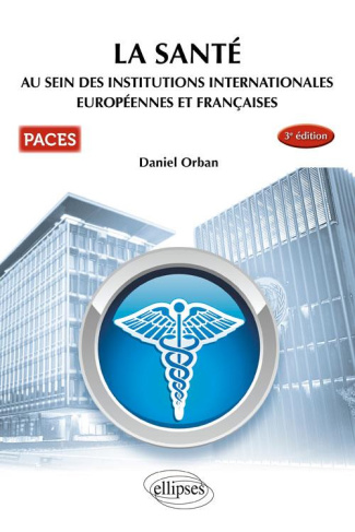 La santé au sein des institutions internationales européennes et françaises. 3e édition