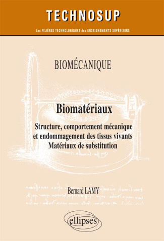Biomatériaux. Structure, comportement mécanique et endommagement des tissus vivants. Matériaux de su