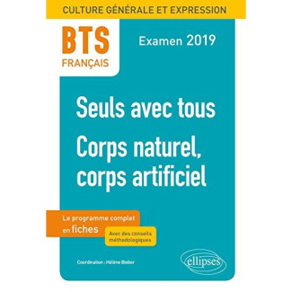 BTS français. Culture générale et expression. 1, Seuls avec tous. 2, Corps naturel, corps artificiel