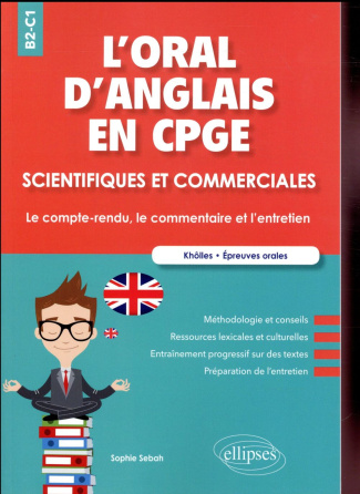 L'oral d'anglais en CPGE scientifiques et commerciales. Le compte-rendu, le commentaire et l'entreti