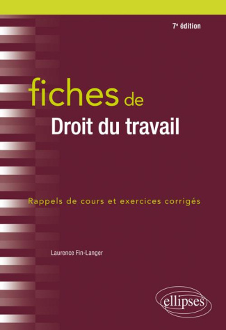 Fiches de droit du travail. Rappels de cours et exercices corrigés, 7e édition