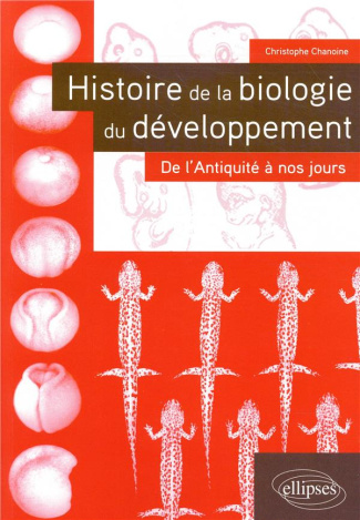 Histoire de la biologie du développement. De l'Antiquité à nos jours