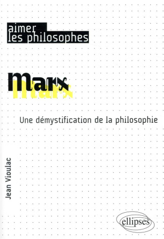 Marx. Une démystification de la philosophie