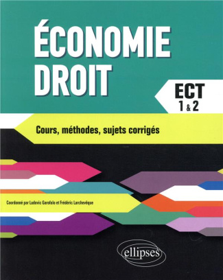Economie Droit Prépas ECT 1re et 2e années. Cours, méthodes, sujets corrigés