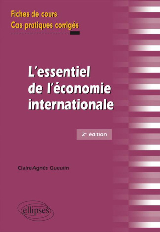 L'essentiel de l'économie internationale. Fiches de cours et cas pratiques corrigés, 2e édition