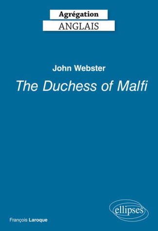 John Webster, The Duchess of Malfi, Agrégation Anglais