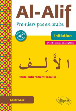 Al-Alif. Premiers pas en arabe, 2e édition revue et augmentée