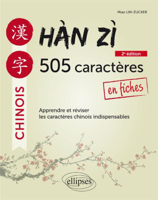 Han Zi. 505 caractères chinois en fiches, 2e édition
