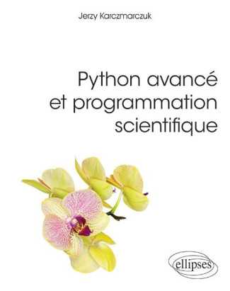 Python avancé et programmation scientifique. Techniques d'algorithmisation et de construction de pro