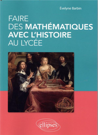 Faire des mathématiques avec l'histoire au lycée