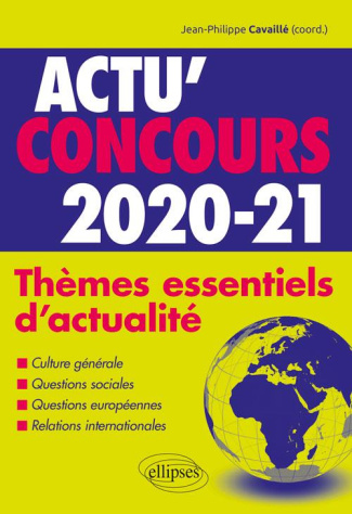 Actu' concours. Thèmes essentiels d'actualité, Edition 2020-2021