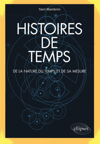 Histoires de temps. De la nature du temps et de sa mesure