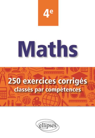 Maths 4e. 250 exercices corrigés classés par compétences