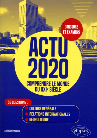 Actu 2020. Comprendre le monde du XXIe siècle