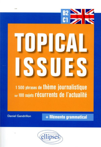 Topical Issues B2-C1. 1500 phrases de thème journalistique sur 100 sujets récurrents de l'actualité