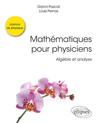 Mathématiques pour physiciens. Algèbre et analyse
