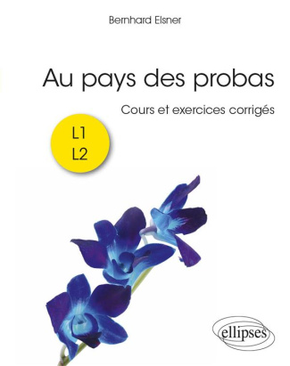 Voyage au pays des probas. Cours et exercices corrigés