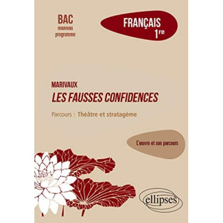 Français 1re. Marivaux, Les fausses confidences, parcours "Théâtre et stratagème", Edition 2020