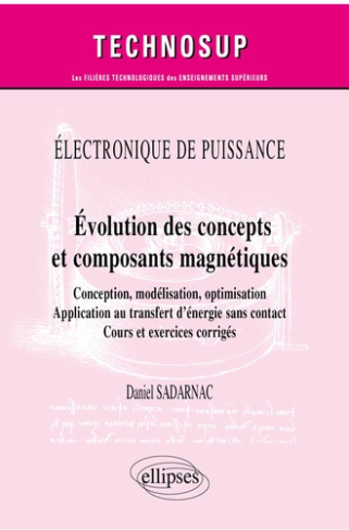 Evolution des concepts et composants magnétiques. Conception, modélisation, optimisation. Applicatio