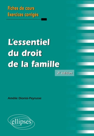 L'essentiel du droit de la famille. Fiches de cours et cas pratiques corrigés, 2e édition