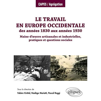 Le travail en Europe occidentale des années 1830 aux années 1930. Mains-d'oeuvre artisanales et indu