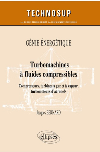 Turbomachines à fluides compressibles. Compresseurs, turbines à gaz et à vapeur, turbomoteurs d’aéro