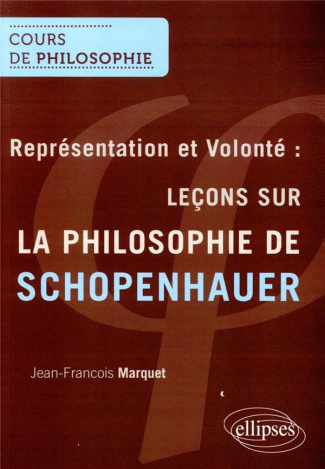 Représentation et volonté : leçons sur la philosophie de Schopenhauer. Séminaire de recherche 1997-1