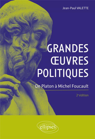Grandes oeuvres politiques. De Platon à Michel Foucault, 2e édition