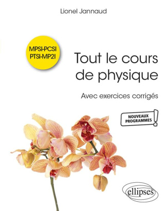 Tout le cours de physique MPSI-PCSI-PTSI-MP2I. Avec exercices corrigés