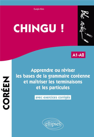 Chingu ! (A1-A2). Apprendre ou réviser les bases de la grammaire coréenne et maîtriser les terminais