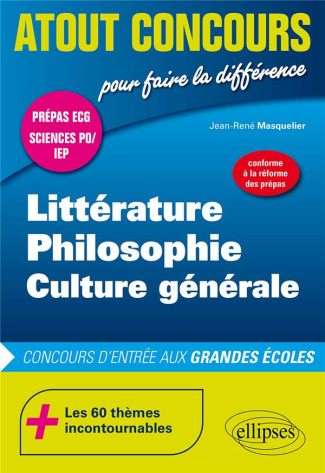 Littérature, philosophie, culture générale ECG. Conforme à la réforme des prépas