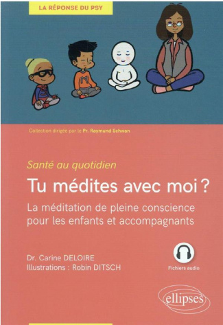 Tu médites avec moi ? La méditation de pleine conscience pour les enfants et accompagnants